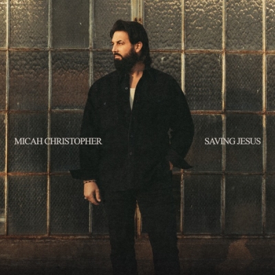 Saving Jesus — Micah Christopher